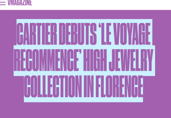V- Magazine CARTIER DEBUTS ‘LE VOYAGE RECOMMENCE’ HIGH JEWELRY COLLECTION IN FLORENCE